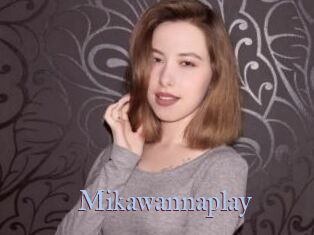 Mikawannaplay