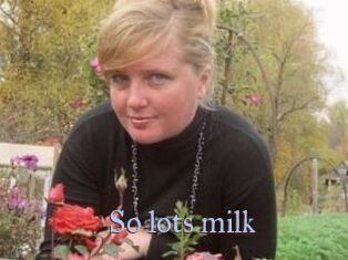 So_lots_milk