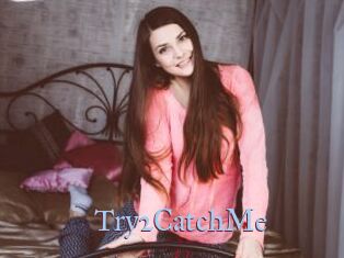 Try2CatchMe